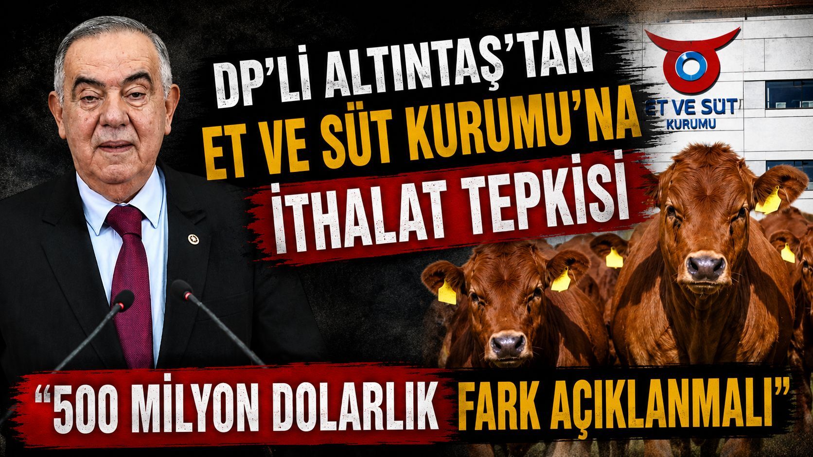 DP'li Altıntaş'tan Et ve Süt Kurumu'na İthalat Tepkisi “500 Milyon Dolarlık Fark Açıklanmalı”