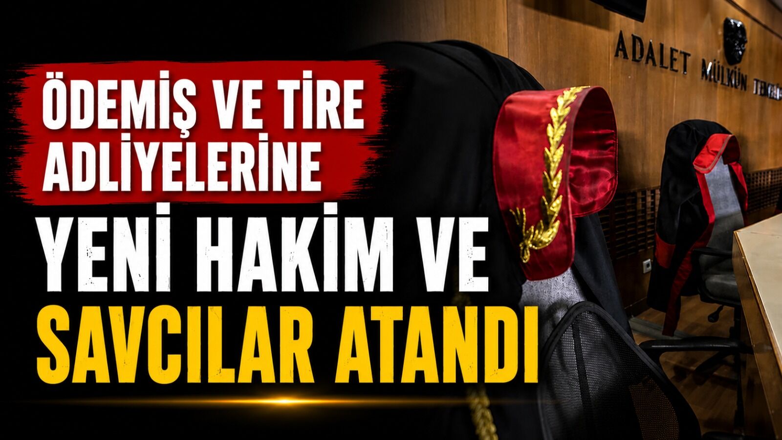Ödemiş, Tire ve Kiraz Adliyelerine Yeni Hakim ve Savcılar Atandı