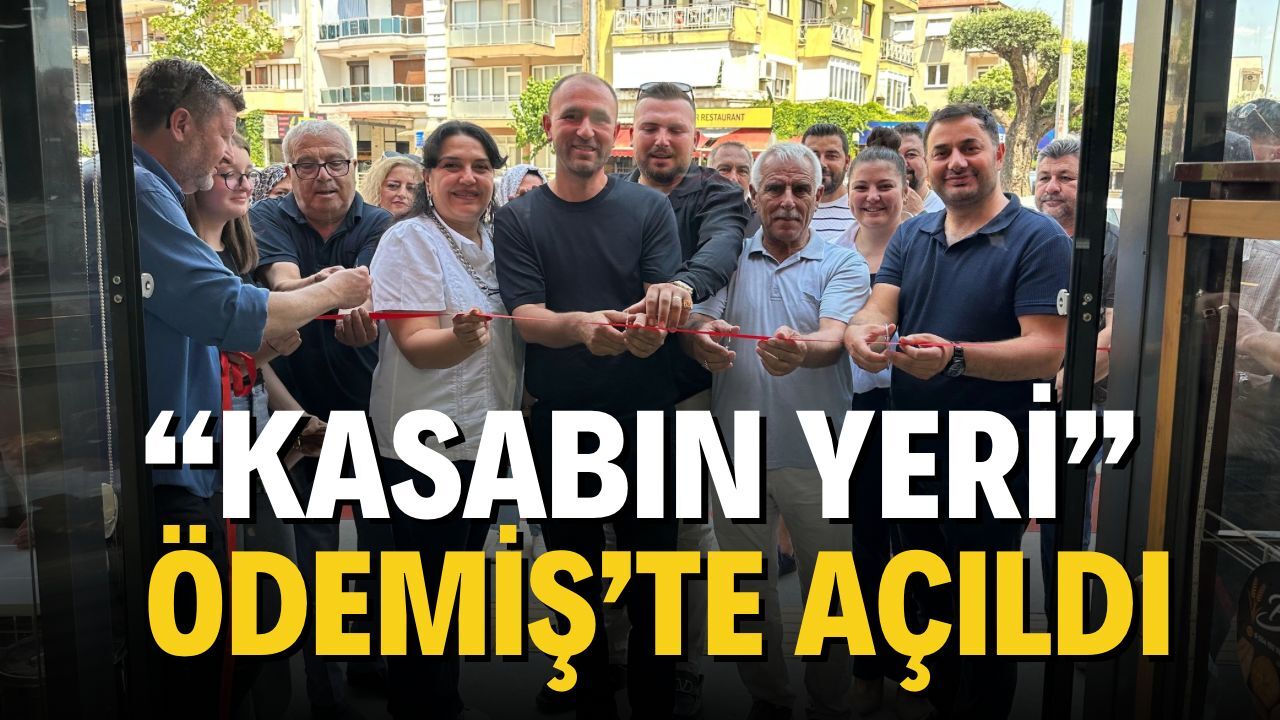 "KASABIN YERİ" ÖDEMİŞ’TE AÇILDI