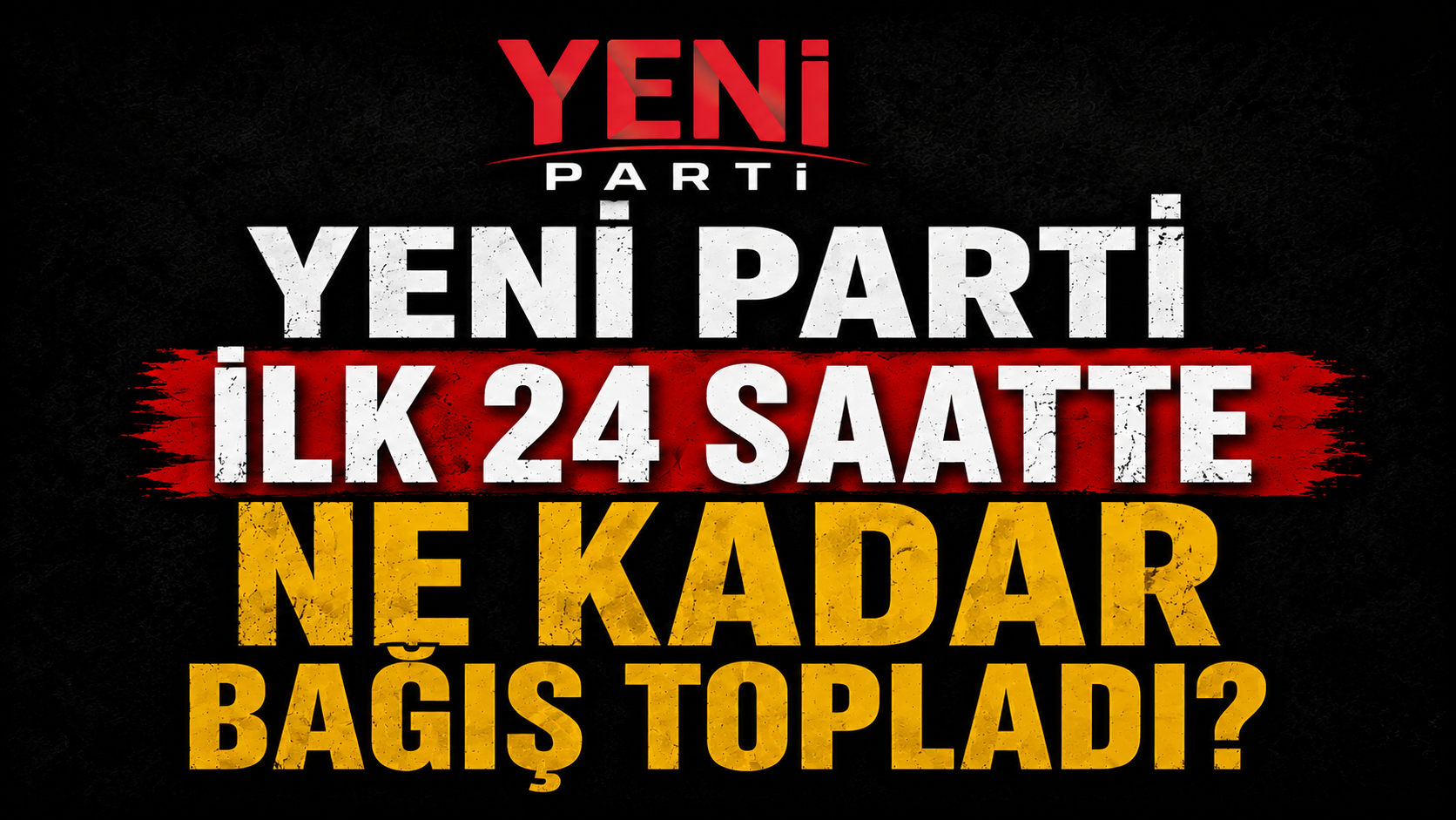 Yeni Parti ilk 24 saatte ne kadar bağış topladı?