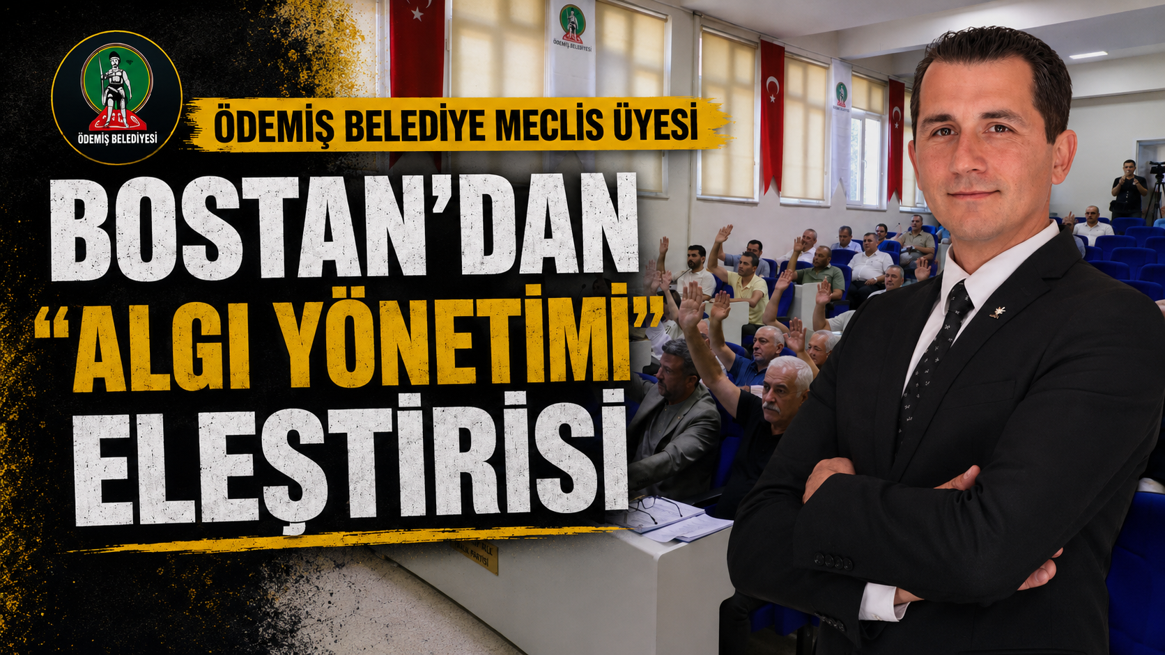 ÖDEMİŞ BELEDİYESİ  MECLİS ÜYESİ BOSTAN’DAN “ALGI YÖNETİMİ” ELEŞTİRİSİ
