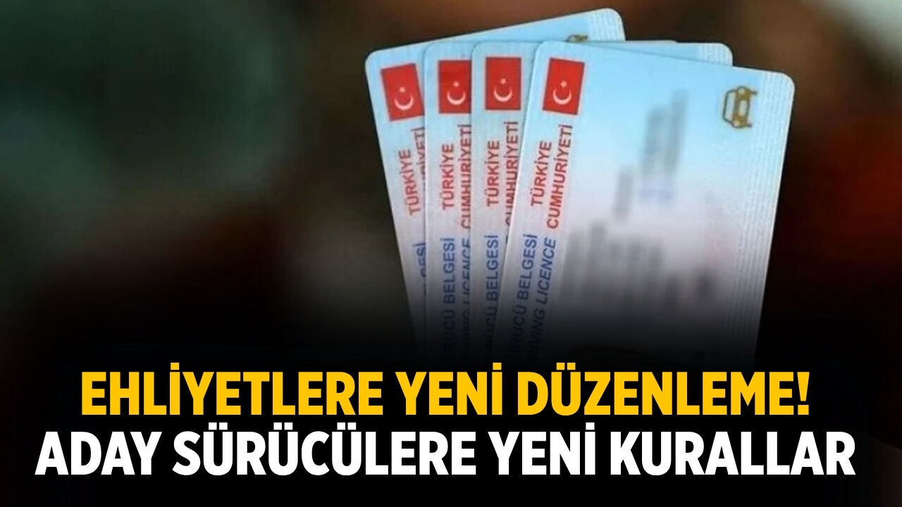 Ehliyetlere yeni düzenleme! Aday sürücülere yeni kurallar