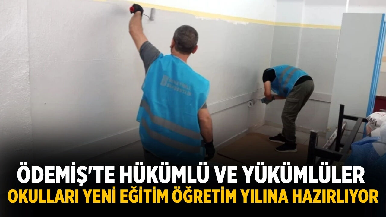 Ödemiş'te hükümlü ve yükümlüler okulları yeni eğitim öğretim yılına hazırlıyor