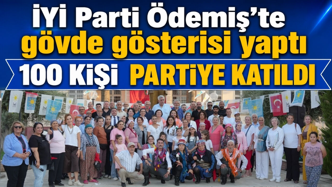 İYİ Parti Ödemiş’te gövde gösterisi yaptı 100 KİŞİ  PARTİYE KATILDI