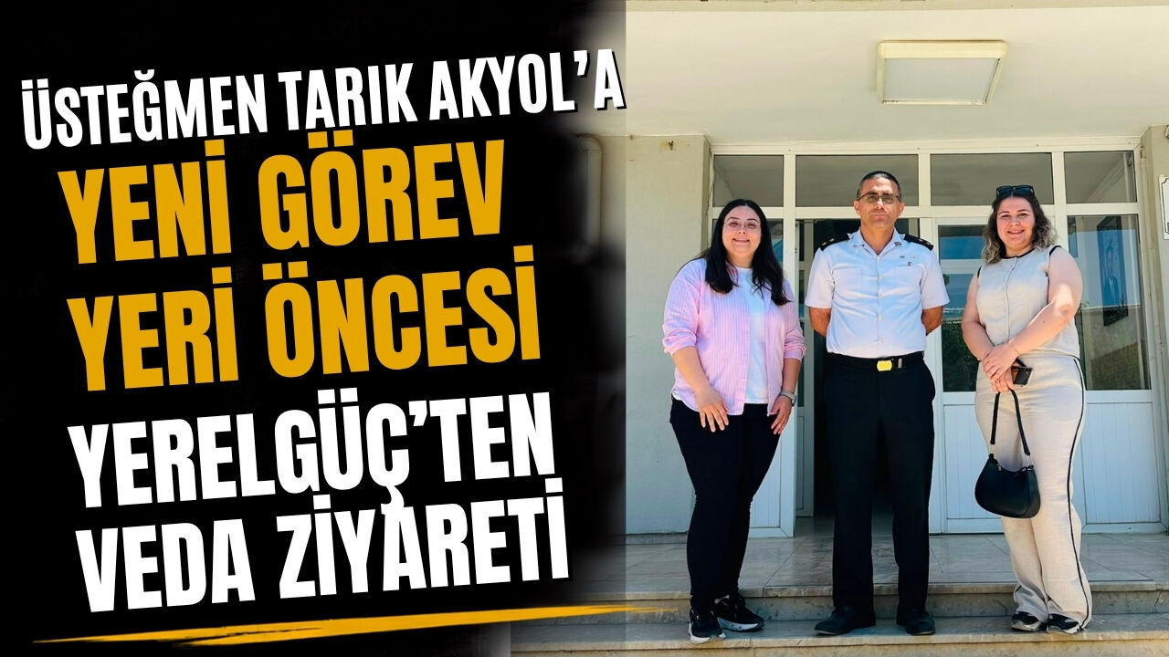 Üsteğmen Tarık Akyol’a Yeni Görev Yeri Öncesi Yerelgüç’ten Veda Ziyareti
