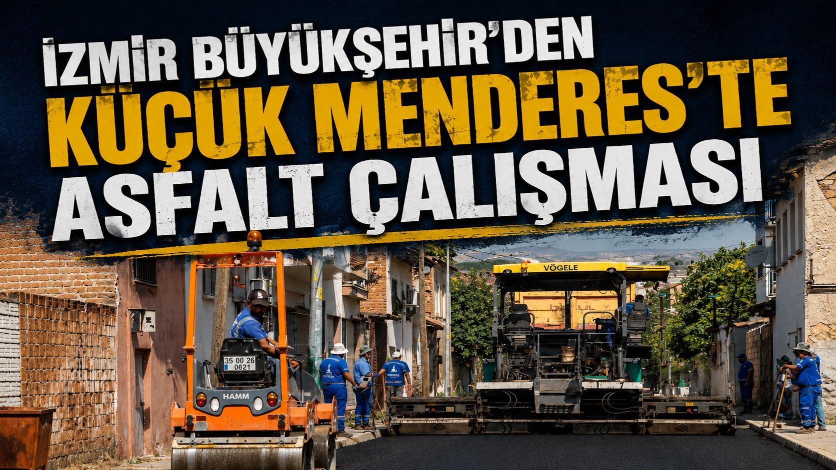 İzmir Büyükşehir’den Küçük Menderes’te asfalt çalışması