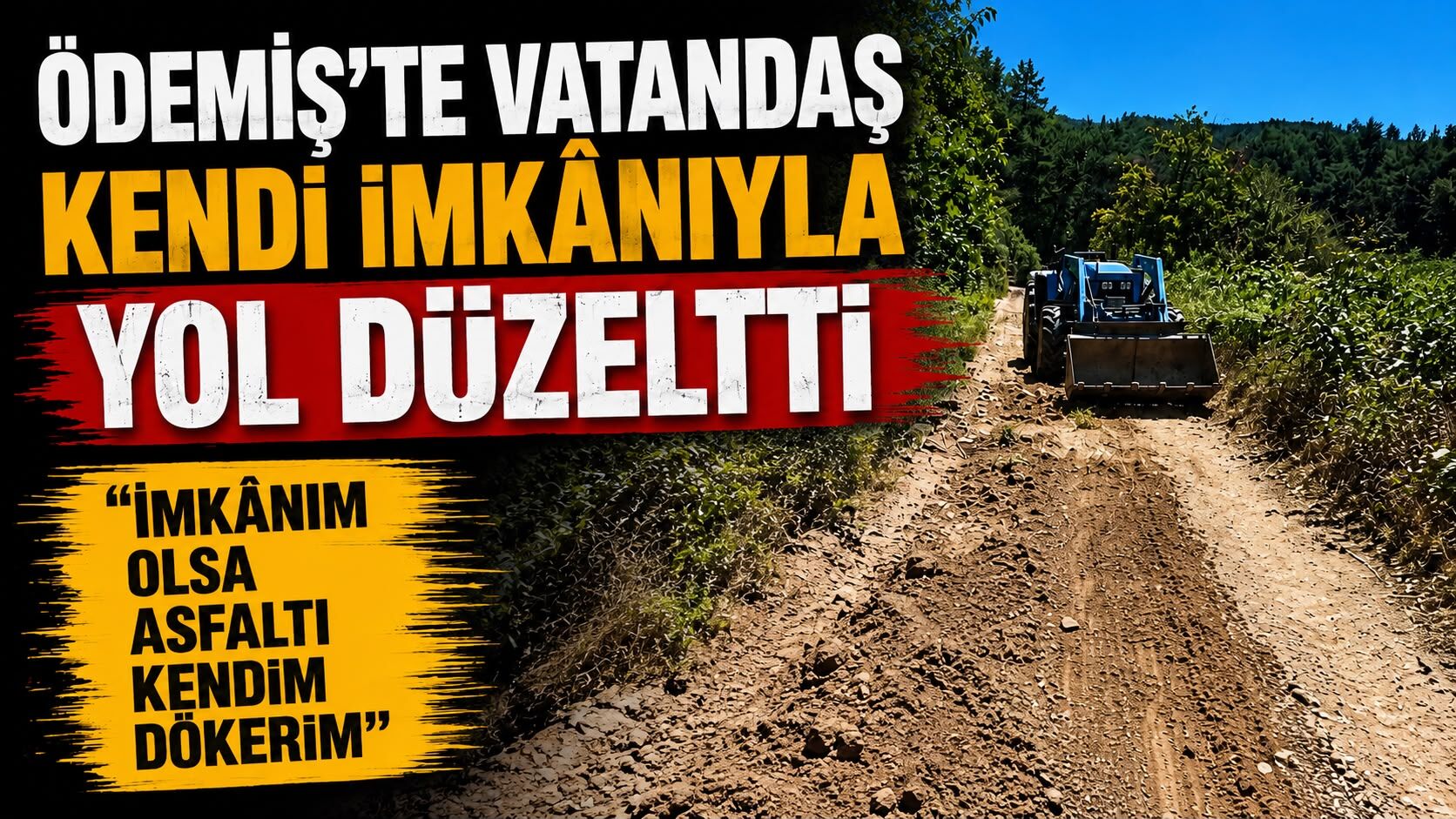 Ödemiş’te vatandaş Kendi İmkânıyla Yol Düzeltti “İmkânım Olsa Asfaltı Kendim Dökerim”