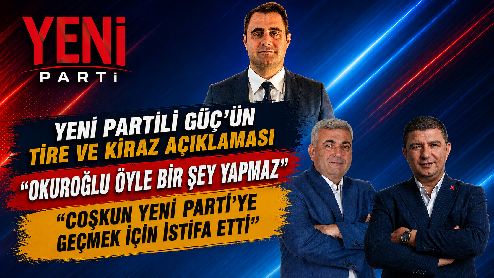 YENİ Partili Güç’ün Tire ve Kiraz açıklaması