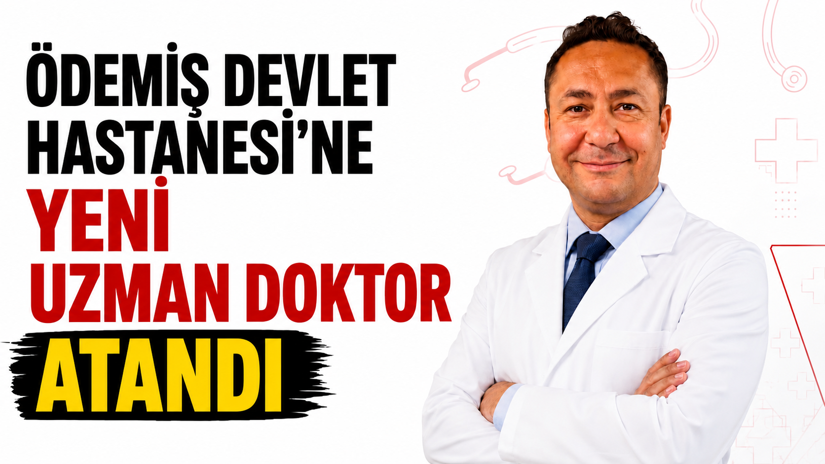 Ödemiş Devlet Hastanesi’ne yeni uzman doktor atandı
