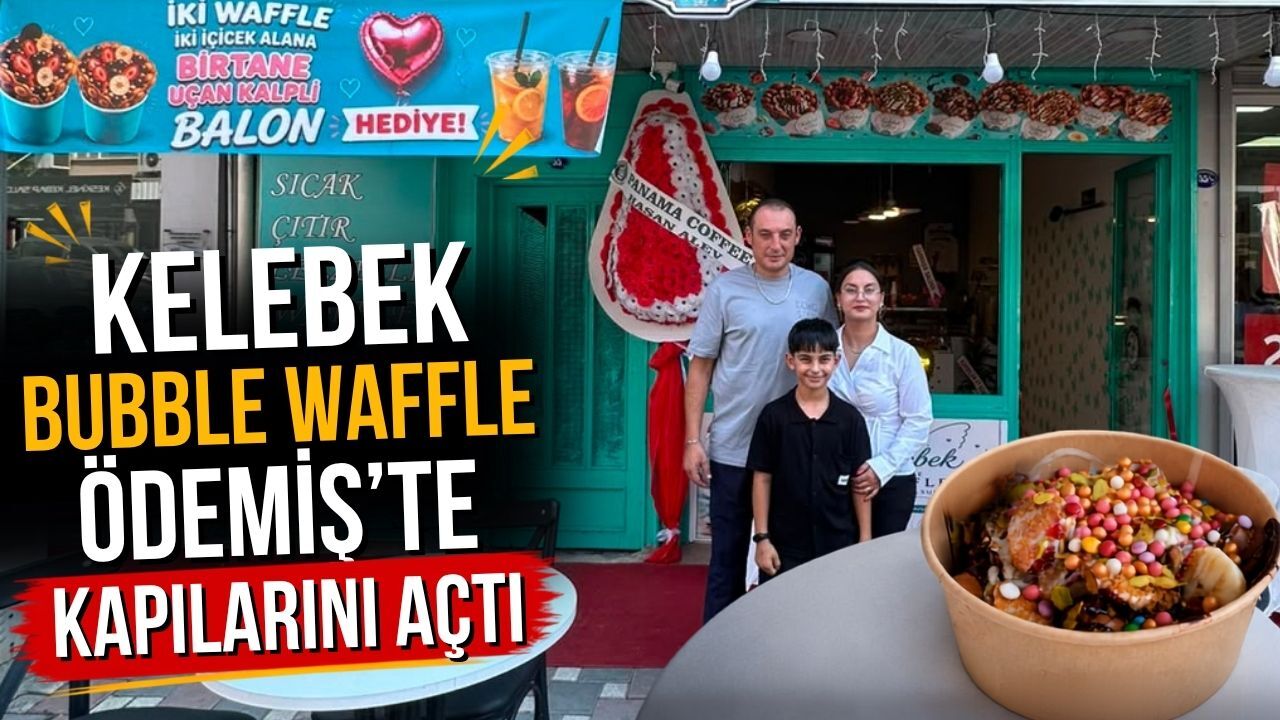 KELEBEK BUBBLE WAFFLE ÖDEMİŞ’TE KAPILARINI AÇTI