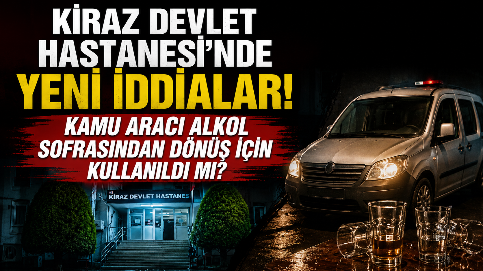 KİRAZ DEVLET HASTANESİ’NDE YENİ İDDİALAR!