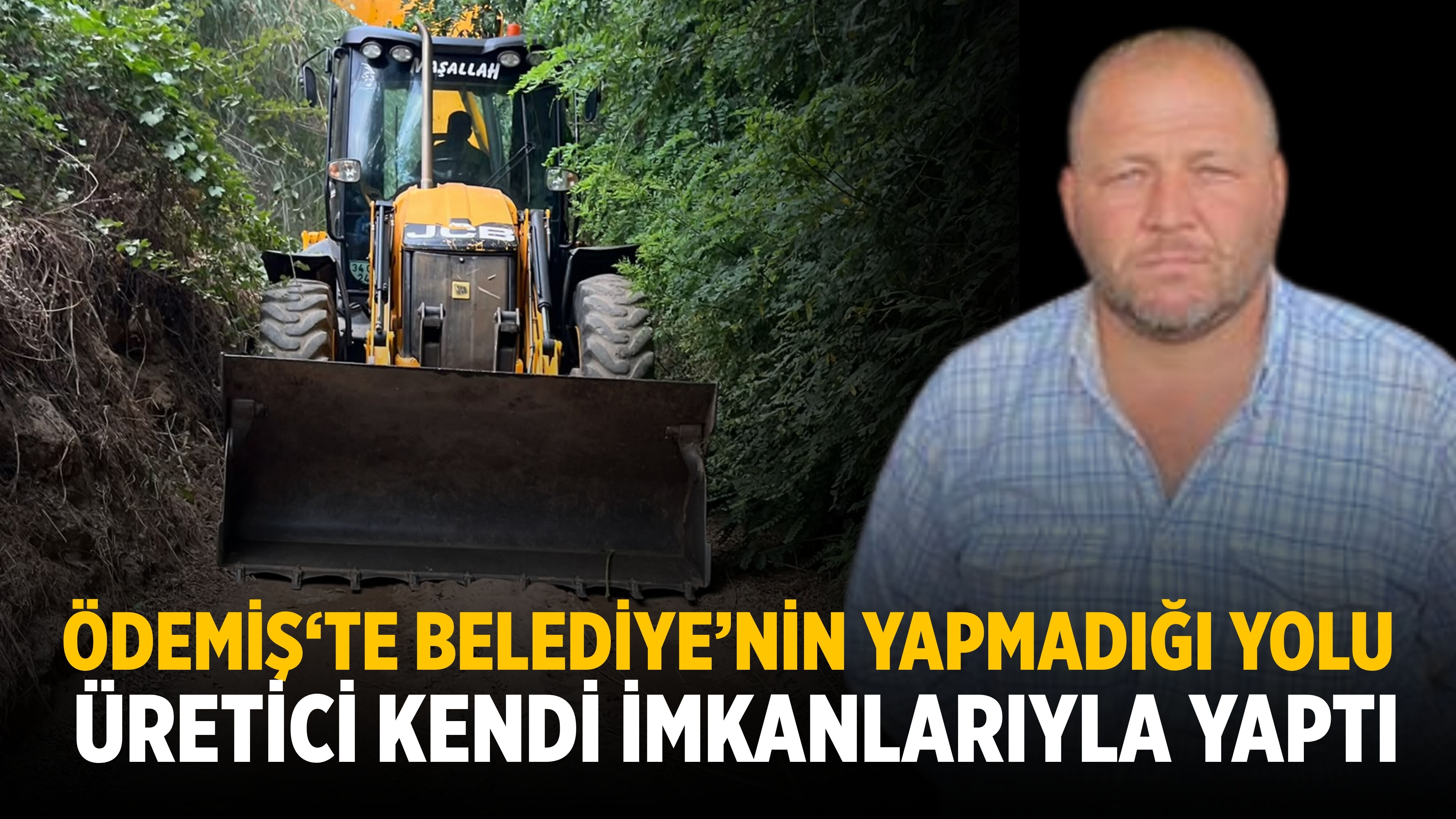 ÖDEMİŞ‘TE BELEDİYE’NİN YAPMADIĞI YOLU ÜRETİCİ KENDİ İMKANLARIYLA YAPTI
