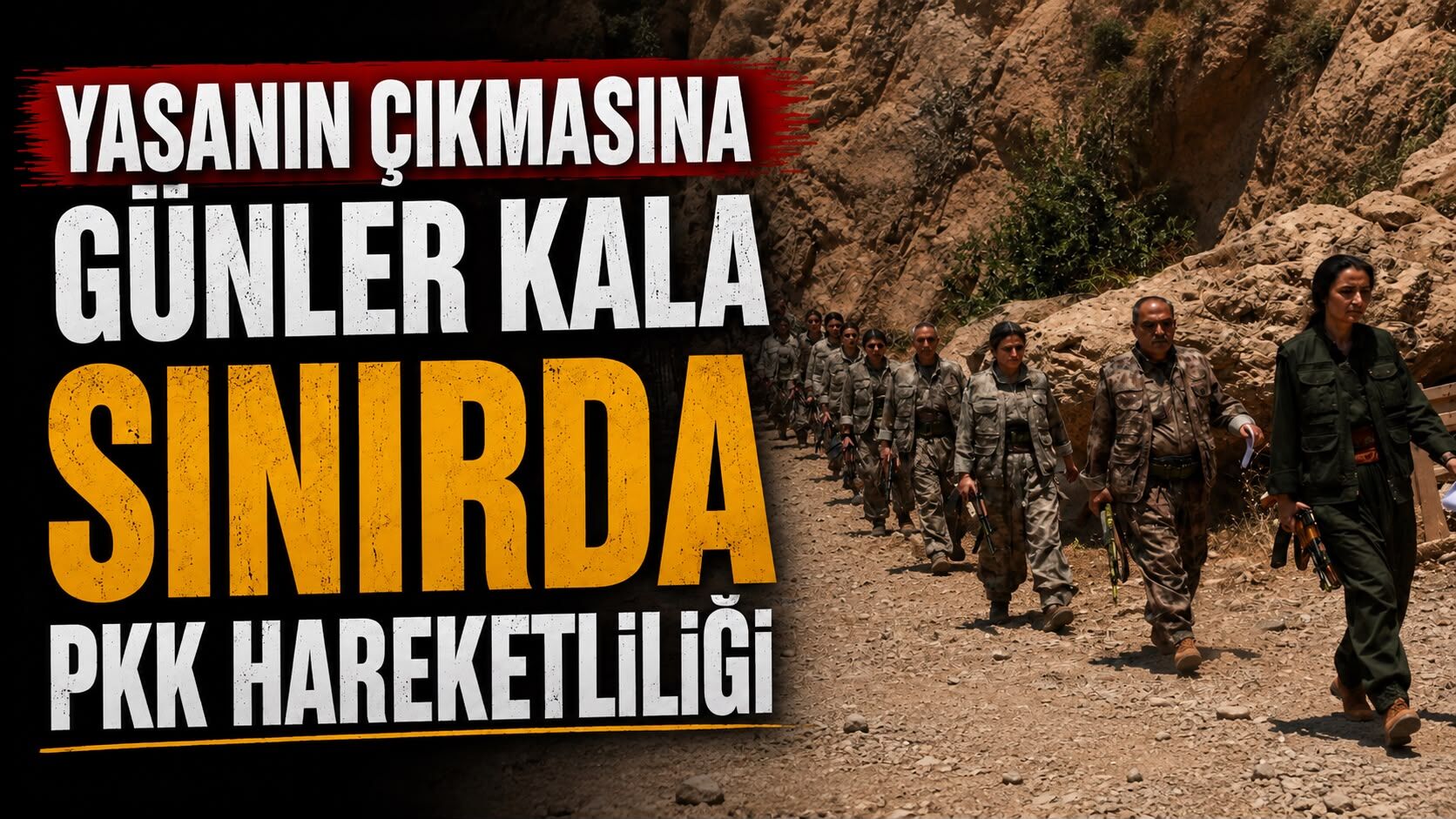 Yasanın çıkmasına günler kala sınırda PKK hareketliliği