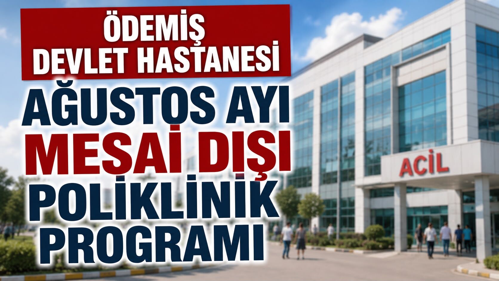 ÖDEMİŞ DEVLET HASTANESİ AĞUSTOS AYI MESAİ DIŞI POLİKLİNİK PROGRAMI