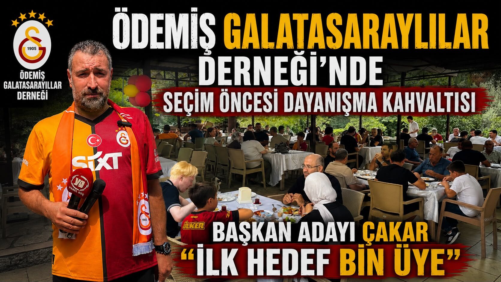 ÖDEMİŞ GALATASARAYLILAR DERNEĞİ’NDE SEÇİM ÖNCESİ DAYANIŞMA KAHVALTISI Başkan Adayı Çakar ‘İLK HEDEF BİN ÜYE’