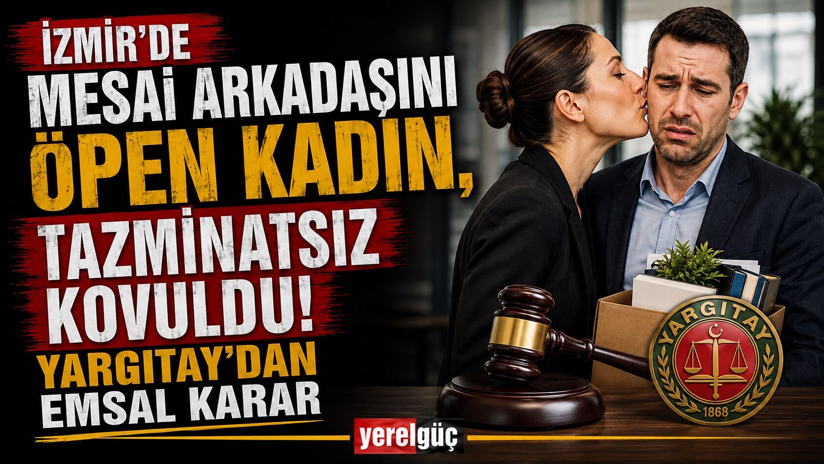 İzmir’de Mesai arkadaşını öpen kadın, tazminatsız kovuldu! Yargıtay'dan emsal karar