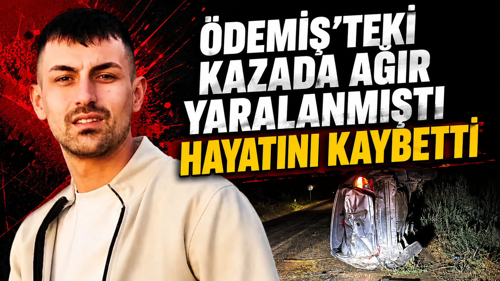 Ödemiş’teki Kazada Ağır Yaralanmıştı Hayatını Kaybetti