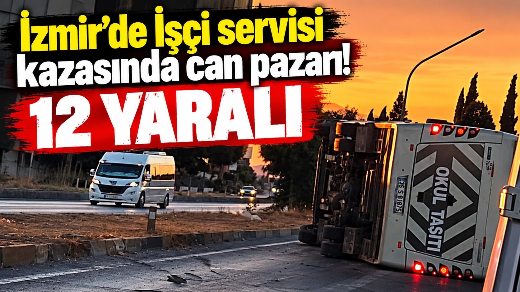 İzmir’de İşçi servisi kazasında can pazarı! 12 yaralı