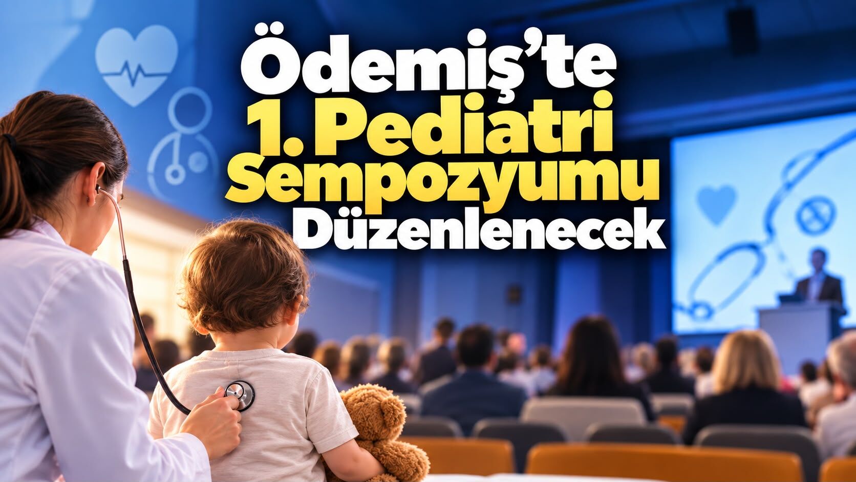 Ödemiş’te 1. Pediatri Sempozyumu Düzenlenecek