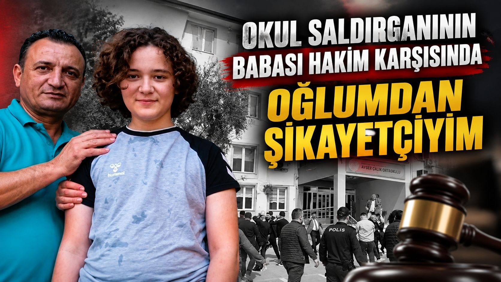 Okul saldırganının babası hakim karşısında Oğlumdan şikayetçiyim