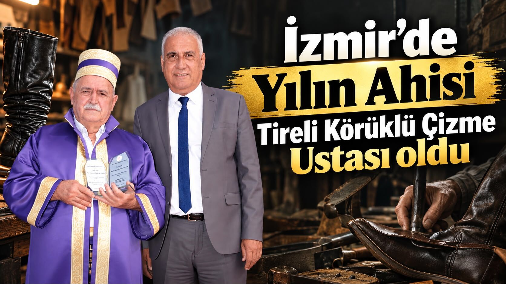 İzmir’de Yılın Ahisi Tireli Körüklü Çizme Ustası oldu