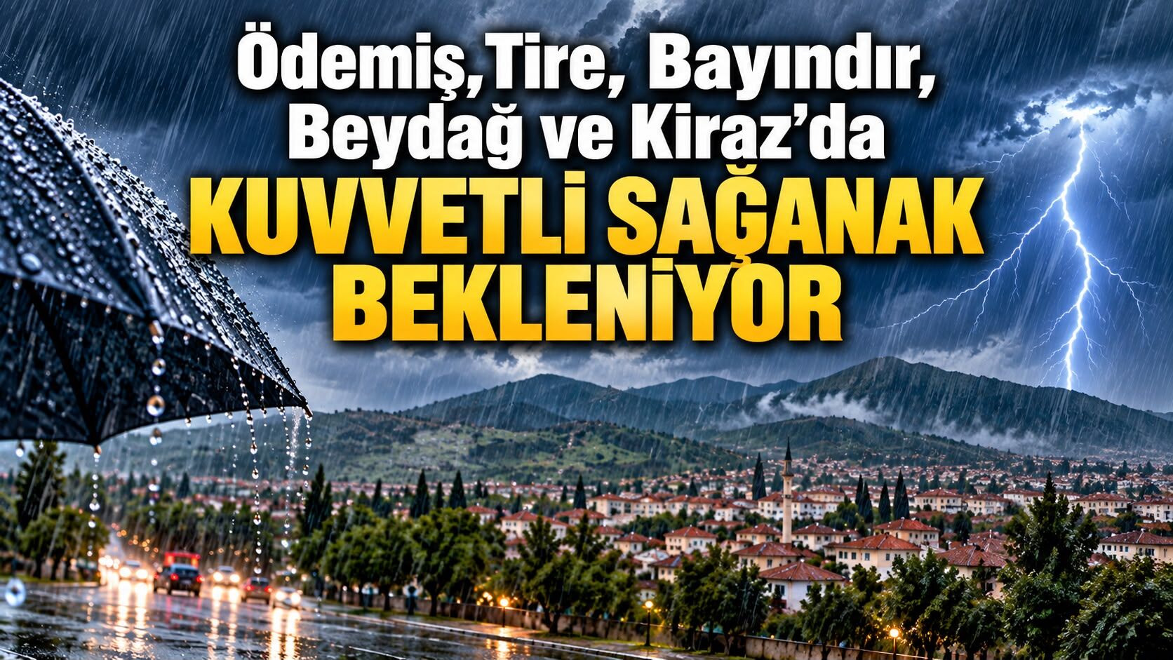 Tire, Ödemiş, Bayındır, Beydağ ve Kiraz’da Kuvvetli Sağanak Bekleniyor
