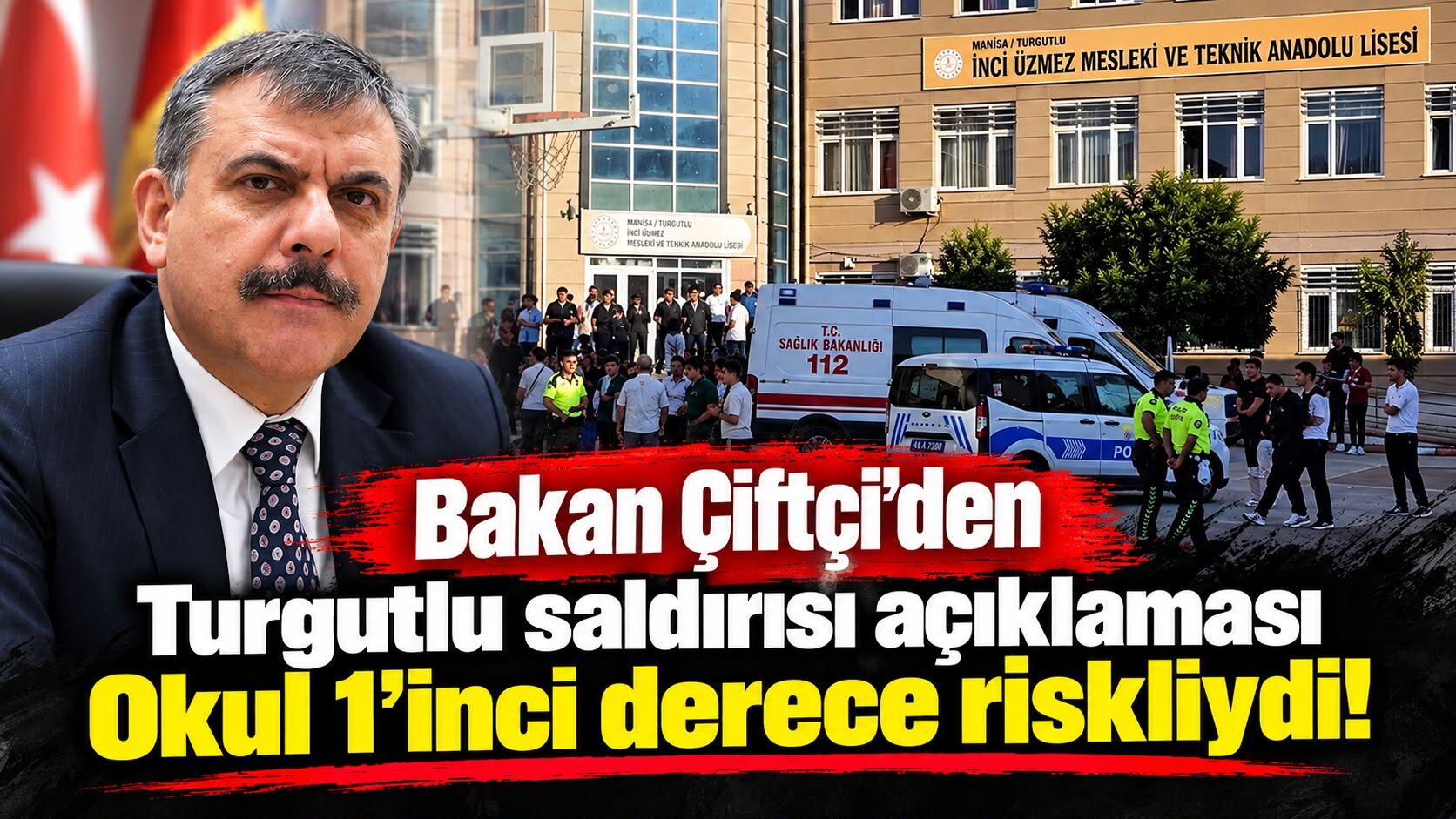 Bakan Çiftçi’den Turgutlu saldırısı açıklaması Okul 1’inci derece riskliydi!
