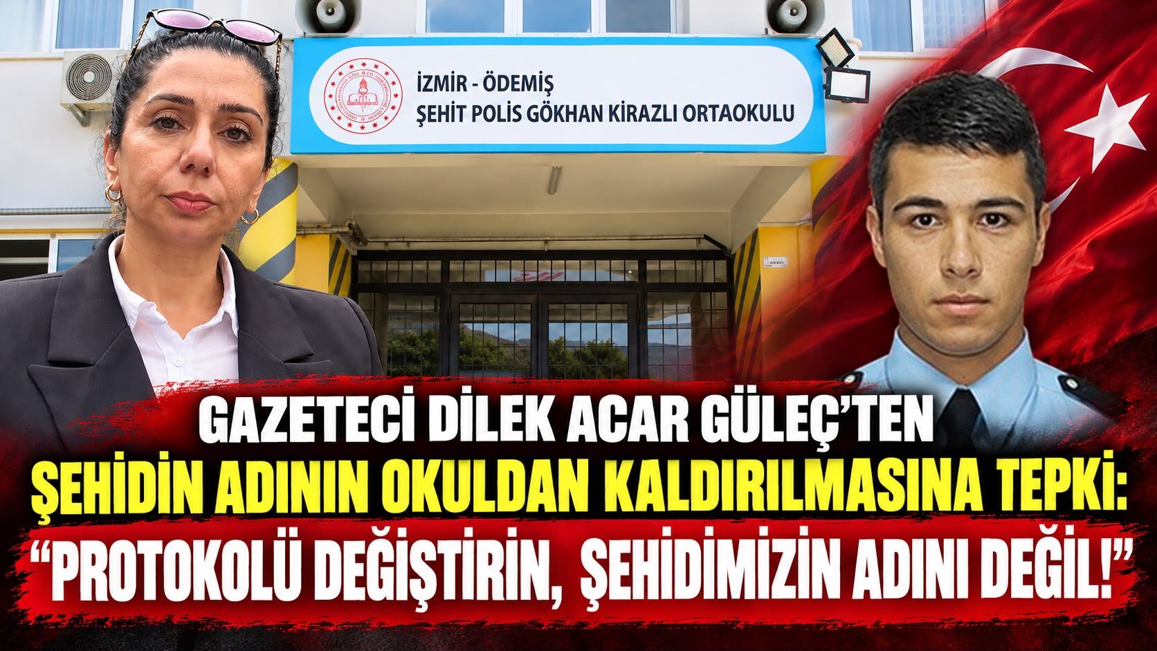 GAZETECİ DİLEK ACAR GÜLEÇ’TEN ŞEHİDİN ADININ OKULDAN KALDIRILMASINA TEPKİ