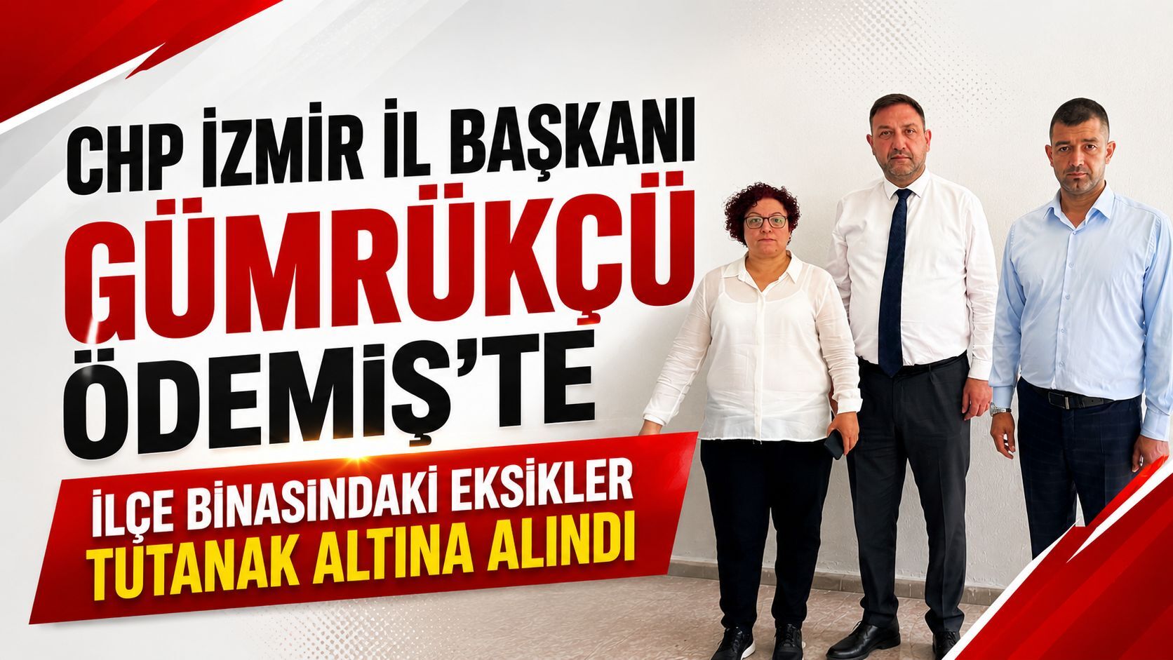 CHP İzmir İl Başkanı Gümrükçü Ödemiş’te
