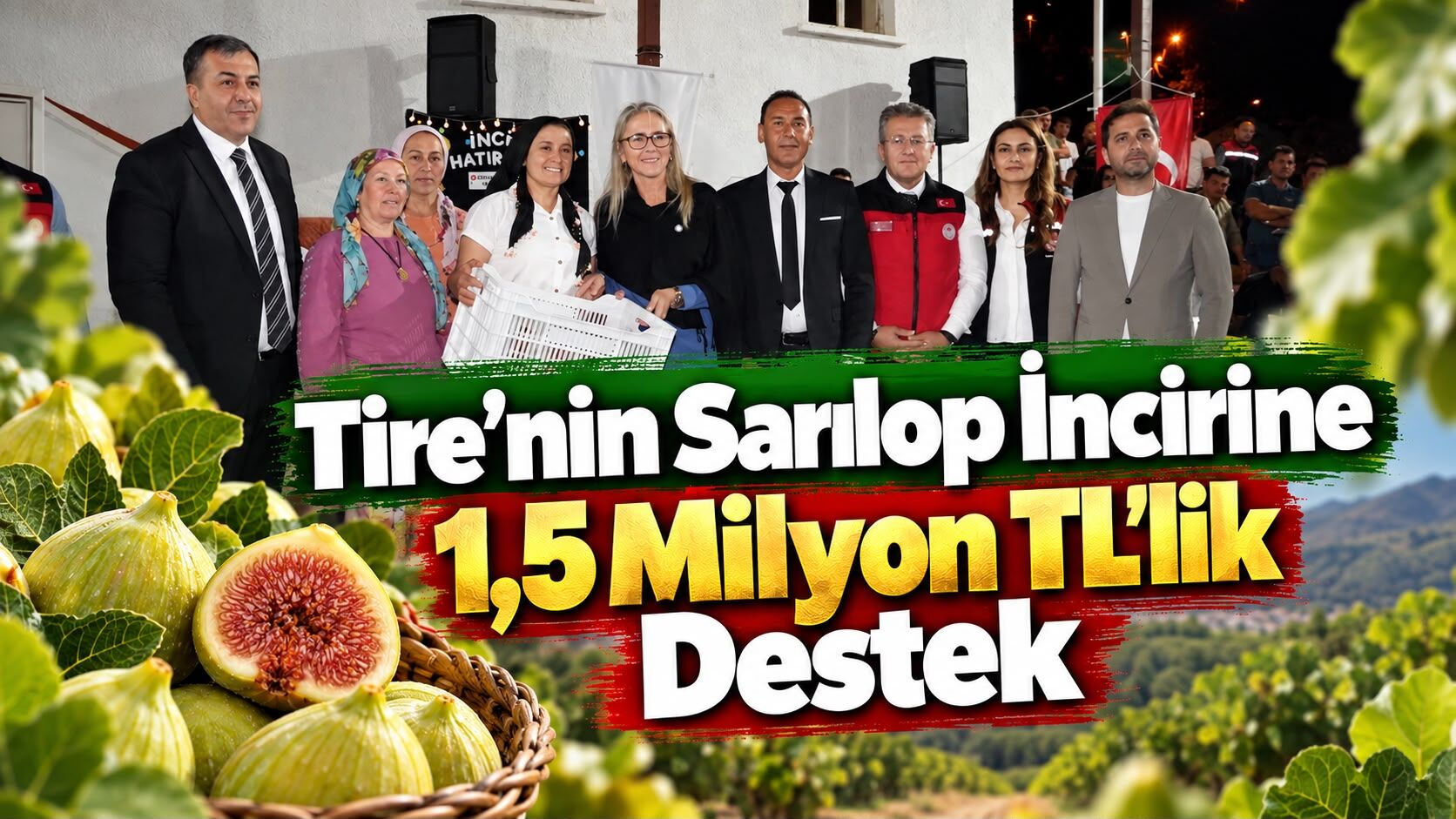 Tire'nin Sarılop İncirine 1,5 Milyon TL’lik Destek