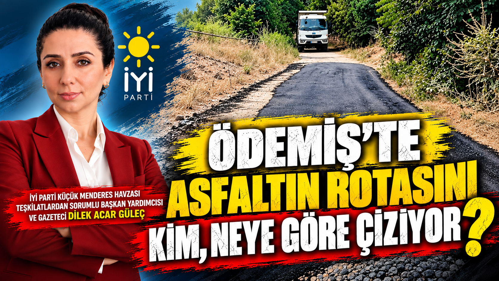 ÖDEMİŞ’TE ASFALTIN ROTASINI KİM, NEYE GÖRE ÇİZİYOR?