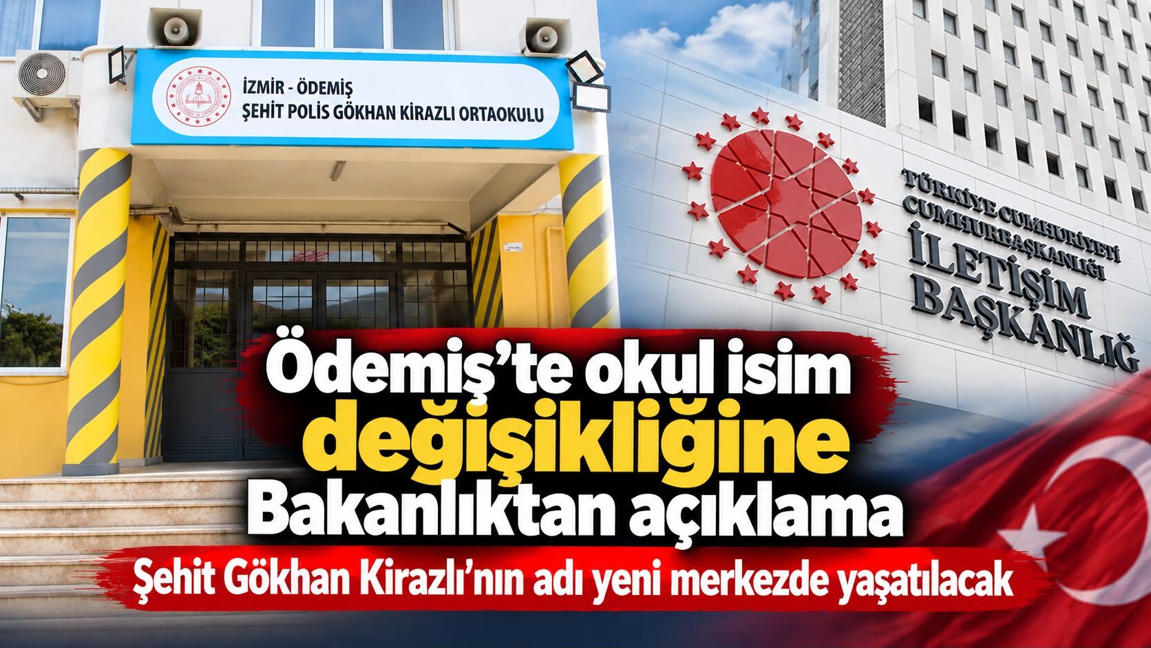 Ödemiş’te okul isim değişikliğine Bakanlıktan açıklama Şehit Gökhan Kirazlı’nın adı yeni merkezde yaşatılacak