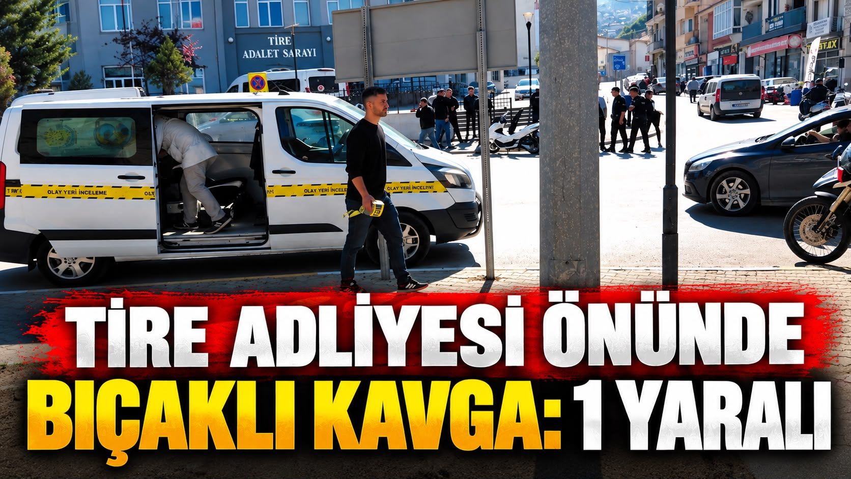TİRE ADLİYESİ ÖNÜNDE BIÇAKLI KAVGA: 1 YARALI