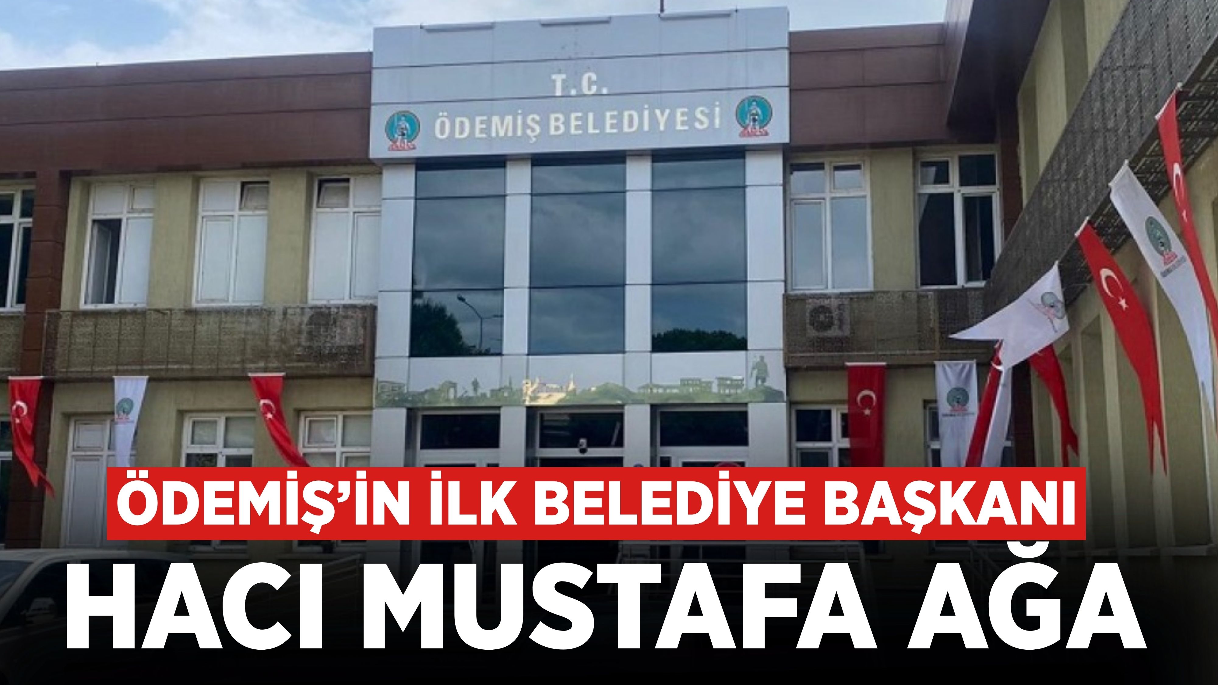 Ödemiş’in İlk Belediye Başkanı: Hacı Mustafa Ağa